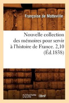 portada Nouvelle Collection Des Mémoires Pour Servir À l'Histoire de France. 2,10 (Éd.1838) (en Francés)