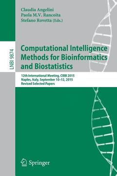 portada Computational Intelligence Methods for Bioinformatics and Biostatistics: 12th International Meeting, Cibb 2015, Naples, Italy, September 10-12, 2015,