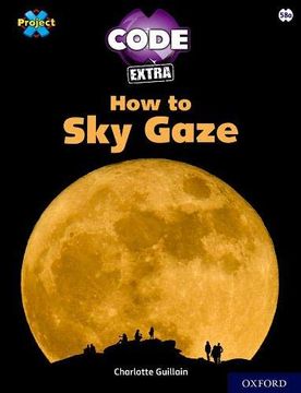 portada Project x Code Extra: White Book Band, Oxford Level 10: Sky Bubble: How to sky Gaze 