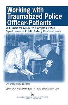portada Working With Traumatized Police-Officer Patients: A Clinician's Guide to Complex Ptsd Syndromes in Public Safety Professionals (Death, Value and Meaning Series) (en Inglés)