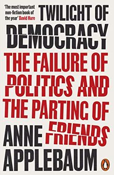 portada Twilight of Democracy: The Failure of Politics and the Parting of Friends (en Inglés)