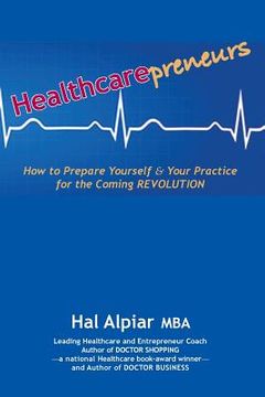 portada Heathcarepreneurs: How to Prepare Yourself & Your Practice for the Coming REVOLUTION