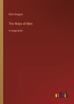 portada The Ways of Men: in large print (in English)