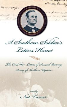 portada a southern soldier's letters home: the civil war letters of samuel burney, army of northern virginia (in English)