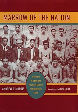 portada Marrow of the Nation: A History of Sport and Physical Culture in Republican China (Asia: Local Studies (en Inglés)