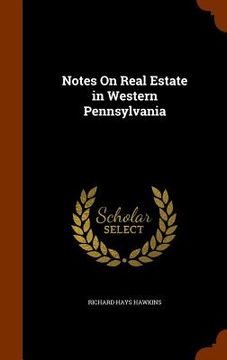 portada Notes On Real Estate in Western Pennsylvania