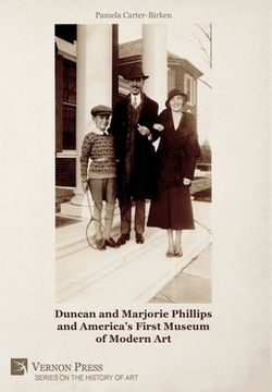 portada Duncan and Marjorie Phillips and America'S First Museum of Modern art (B&W) (Series on the History of Art) (en Inglés)