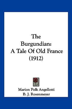 portada the burgundian: a tale of old france (1912) (en Inglés)
