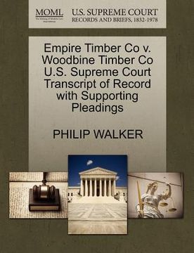 portada empire timber co v. woodbine timber co u.s. supreme court transcript of record with supporting pleadings (en Inglés)