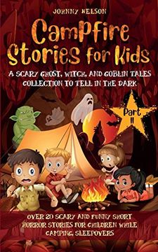 portada Campfire Stories for Kids Part ii: 20 Scary and Funny Short Horror Stories for Children While Camping or for Sleepovers (en Inglés)