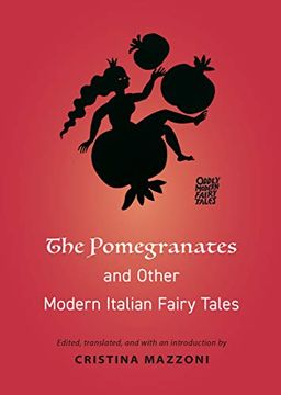 portada The Pomegranates and Other Modern Italian Fairy Tales: 18 (Oddly Modern Fairy Tales, 18) (in English)