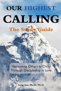 portada Our Highest Calling - Study Guide: Welcoming Others to Christ through Discipleship in Love (en Inglés)