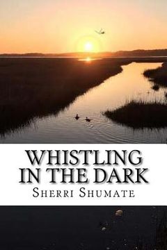 portada Whistling in the Dark: A Journey from Hope to Joy (en Inglés)