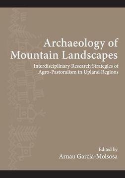 portada Archaeology of Mountain Landscapes: Interdisciplinary Research Strategies of Agro-Pastoralism in Upland Regions (Suny Series, the Institute for European and Mediterranean ar) (en Inglés)
