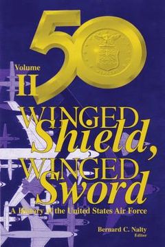 portada Winged Shield, Winged Sword: A History of the United States Air Force, Volume II, 1950-1997 (in English)