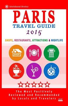 portada Paris Travel Guide 2015: Shops, Restaurants, Attractions & Nightlife in Paris, France (City Travel Guide 2015) (en Inglés)