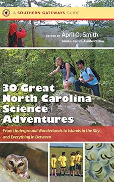 portada Thirty Great North Carolina Science Adventures: From Underground Wonderlands to Islands in the sky and Everything in Between (Southern Gateways Guides) (en Inglés)