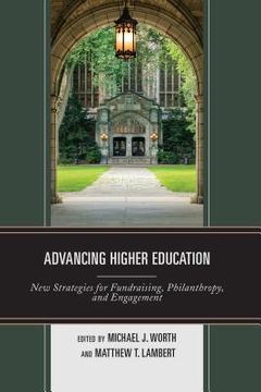 portada Advancing Higher Education: New Strategies for Fundraising, Philanthropy, and Engagement (en Inglés)