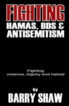 portada Fighting Hamas, BDS and Anti-Semitism: Fighting violence, bigotry and hate