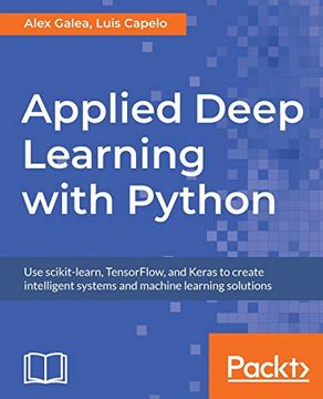 portada Applied Deep Learning With Python: Use Scikit-Learn, Tensorflow, and Keras to Create Intelligent Systems and Machine Learning Solutions 