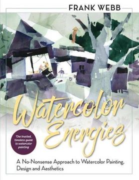 portada Watercolor Energies: A No-Nonsense Approach to Watercolor Painting, Design and Esthetics