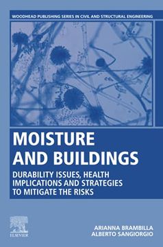portada Moisture and Buildings: Durability Issues, Health Implications and Strategies to Mitigate the Risks (Woodhead Publishing Series in Civil and Structural Engineering) (in English)