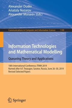 portada Information Technologies and Mathematical Modelling. Queueing Theory and Applications: 18th International Conference, Itmm 2019, Named After A.F. Terp