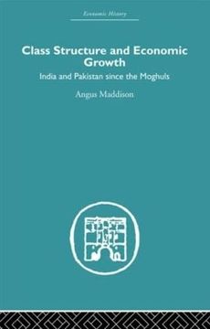 portada Class Structure and Economic Growth: India and Pakistan Since the Moghuls (Economic History) (en Inglés)