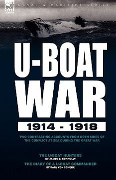 portada u-boat war 1914-1918: two contrasting accounts from both sides of the conflict at sea during the great war---the u-boat hunters & the diary
