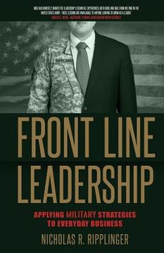 portada Front Line Leadership: Applying Military Strategies to Everyday Business (en Inglés)