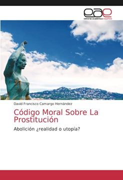 portada Código Moral Sobre la Prostitución: Abolición¿ Realidad o Utopía?