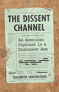 portada The Dissent Channel: An American Diplomat in a Dishonest age (en Inglés)