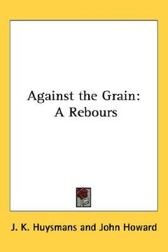 portada against the grain: a rebours (en Inglés)