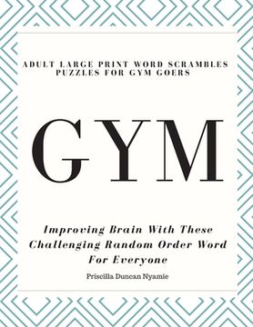 portada Gym - Adult Large Print Word Scrambles Puzzles for Gym Goers: Improving Brain With These Challenging Random Order Word For Everyone (en Inglés)