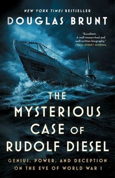 The Mysterious Case of Rudolf Diesel: Genius, Power, and Deception on the Eve of World War I (en Inglés)