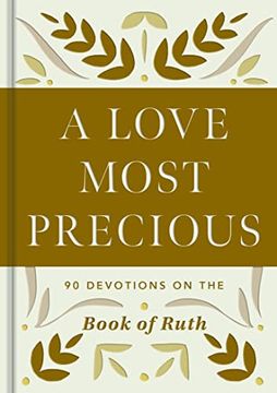 portada A Love Most Precious: 90 Devotions on the Book of Ruth (in English)