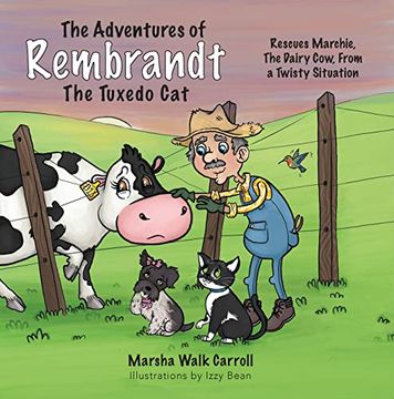 portada Rembrandt, the Tuxedo Cat: Helps Marchie, the Dairy Cow, out of a Twisty Situation: 3 (Adventures of Rembrandt the Tuxedo Cat) 
