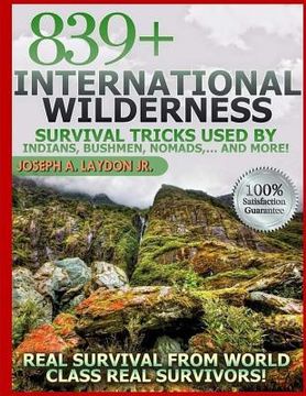 portada 839+ International Survival Tricks from Indians, Bushmen, Nomads, and More! (en Inglés)