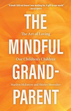 portada The Mindful Grandparent: The art of Loving our Children'S Children (en Inglés)