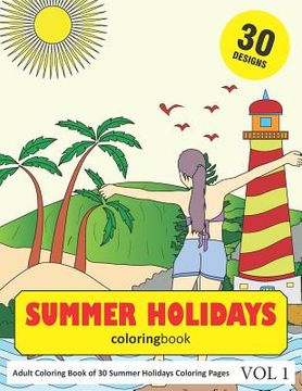 portada Summer Holidays Coloring Book: 30 Coloring Pages of Summer Holiday Designs in Coloring Book for Adults (Vol 1) (en Inglés)
