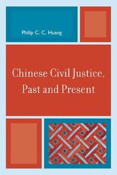 portada chinese civil justice, past and present (en Inglés)
