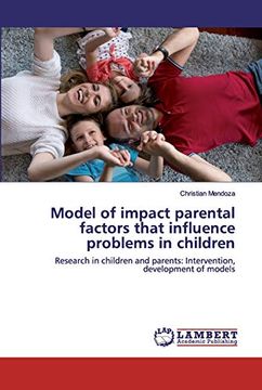 portada Model of Impact Parental Factors That Influence Problems in Children: Research in Children and Parents: Intervention, Development of Models (en Inglés)