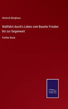portada Wallfahrt durch's Leben vom Baseler Frieden bis zur Gegenwart: Fünfter Band (in German)