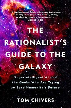 portada The Rationalist's Guide to the Galaxy: Superintelligent AI and the Geeks Who Are Trying to Save Humanity's Future