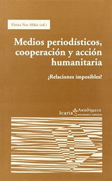 portada Medios Periodísticos, Cooperación y Acción Humanitaria: Relaciónes Imposibles? (in Spanish)