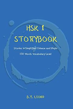 portada Hsk 1 Storybook: Stories in Simplified Chinese and Pinyin, 150 Word Vocabulary Level (Hsk Storybook) (in English)