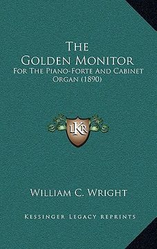 portada the golden monitor: for the piano-forte and cabinet organ (1890) (en Inglés)