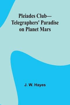 portada Pleiades Club-Telegraphers' Paradise on Planet Mars (en Inglés)