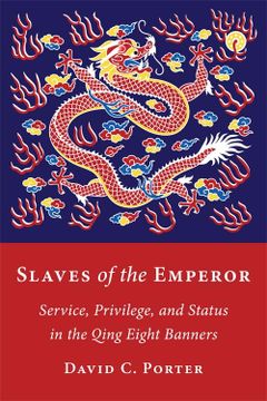 portada Slaves of the Emperor: Service, Privilege, and Status in the Qing Eight Banners (en Inglés)