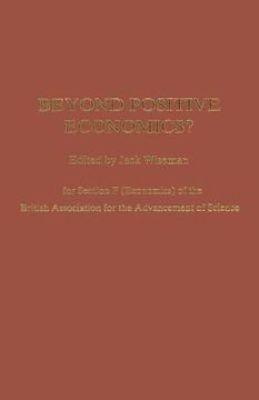 portada Beyond Positive Economics?: Proceedings of Section F (Economics) of the British Association for the Advancement of Science York 1981 (en Inglés)